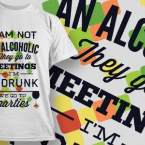 I'm Not An Alcoholic T Shirt